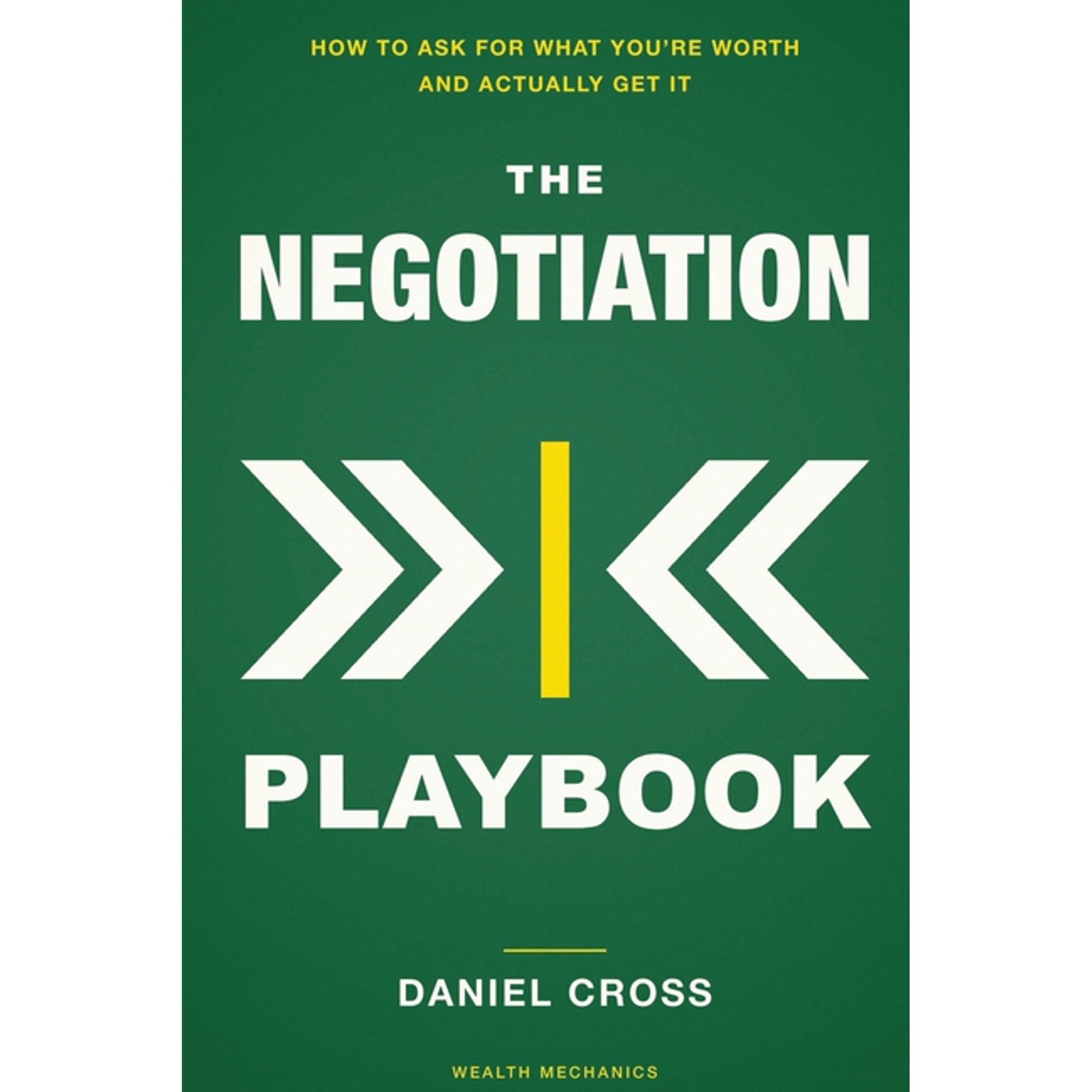 The Negotiation Playbook: How to Ask for What You're Worth and Actually Get It, (Paperback)