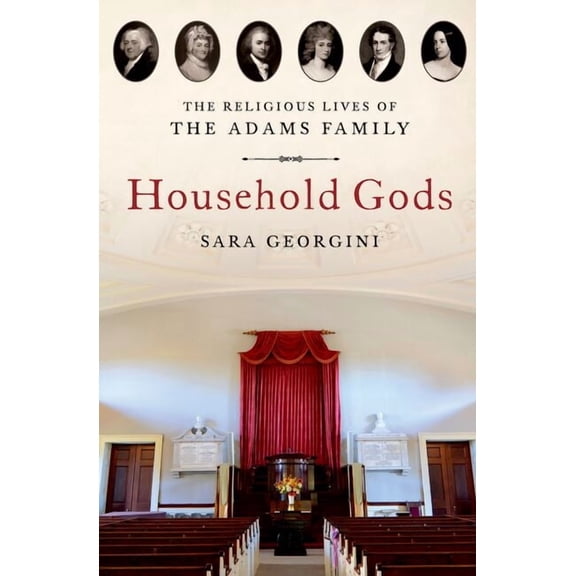 Household Gods: The Religious Lives of the Adams Family, (Paperback)