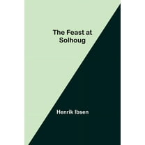 The Feast at Solhoug, (Paperback)