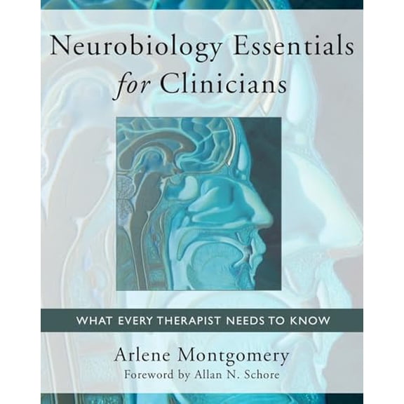 Pre-Owned Neurobiology Essentials for Clinicians: What Every Therapist Needs to Know (Paperback) 0393706028 9780393706024