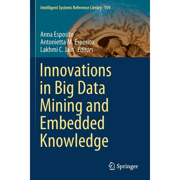 Intelligent Systems Reference Library Innovations in Big Data Mining and Embedded Knowledge, Book 159, (Paperback)