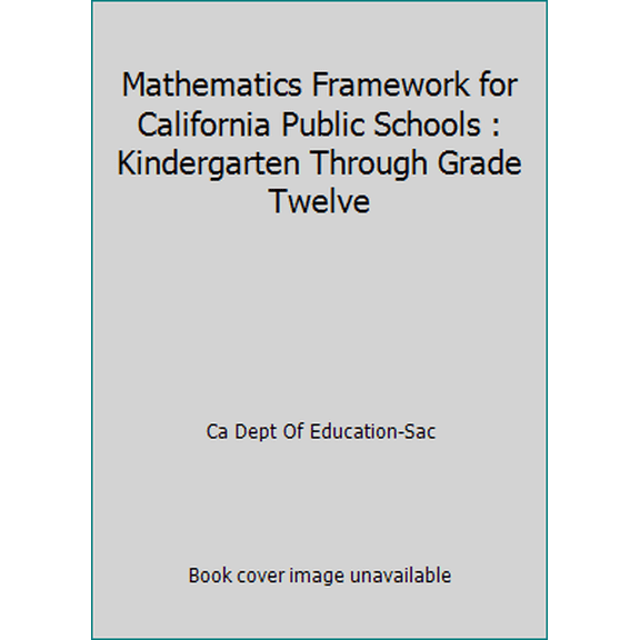 Pre-Owned Mathematics Framework for California Public Schools : Kindergarten Through Grade Twelve (Paperback) 0801116112 9780801116117