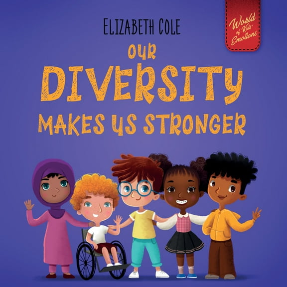 World of Kids Emotions Our Diversity Makes Us Stronger, (Hardcover)
