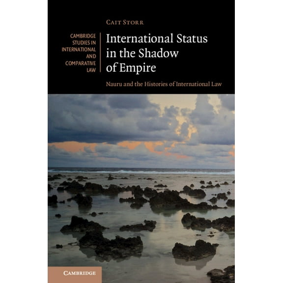 Cambridge Studies in International and C International Status in the Shadow of Empire, Book 150, (Hardcover)