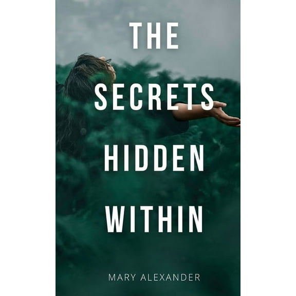 The Secrets Hidden Within, (Paperback)