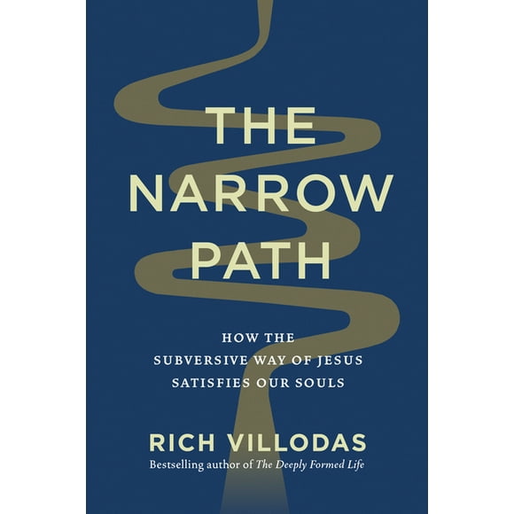 The Narrow Path : How the Subversive Way of Jesus Satisfies Our Souls (Hardcover)