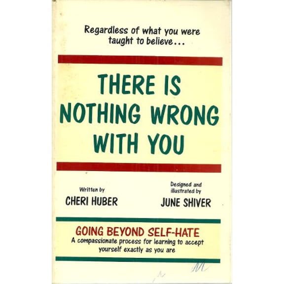 Pre-Owned There Is Nothing Wrong With You: Regardless of What You Were Taught to Believe (Paperback) 0963625500 9780963625502