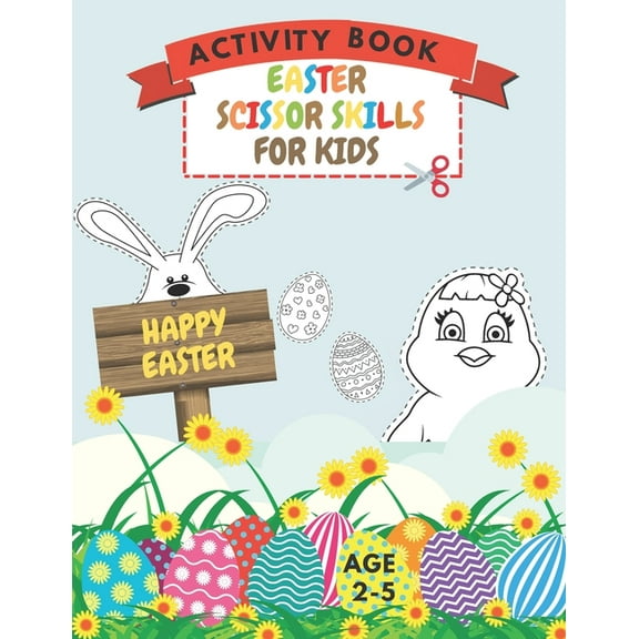Easter Scissor Skills Activity Book For Kids Age 2-5: Preschool Cutting Practice Workbook And Coloring Book Learning Cut And Paste (Paperback)