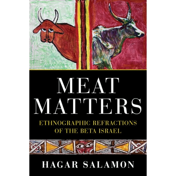Sephardi and Mizrahi Studies Meat Matters: Ethnographic Refractions of the Beta Israel, (Hardcover)