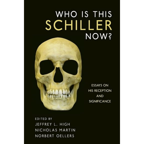 Studies in German Literature Linguistics Who Is This Schiller Now?: Essays on His Reception and Significance, Book 99, (Hardcover)