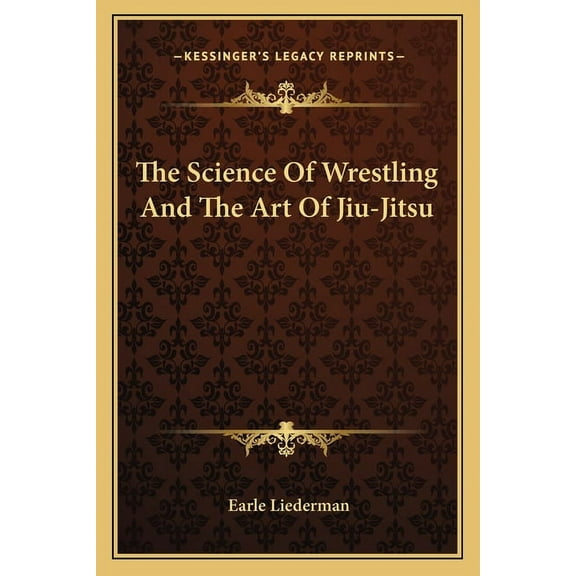 The Science Of Wrestling And The Art Of Jiu-Jitsu (Paperback)