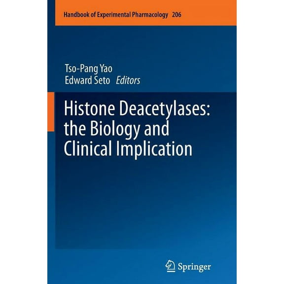 Handbook of Experimental Pharmacology Histone Deacetylases: The Biology and Clinical Implication, Book 206, (Paperback)
