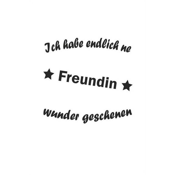 Ich habe endlich ne Freundin, Wunder gesc : Notizbuch G (Paperback)