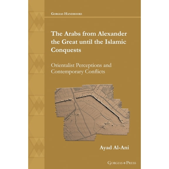 The Arabs from Alexander the Great until the Islamic Conquests (Paperback)