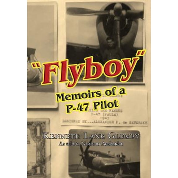 "Flyboy": Memoirs of a WWII P-47 Pilot (Paperback)