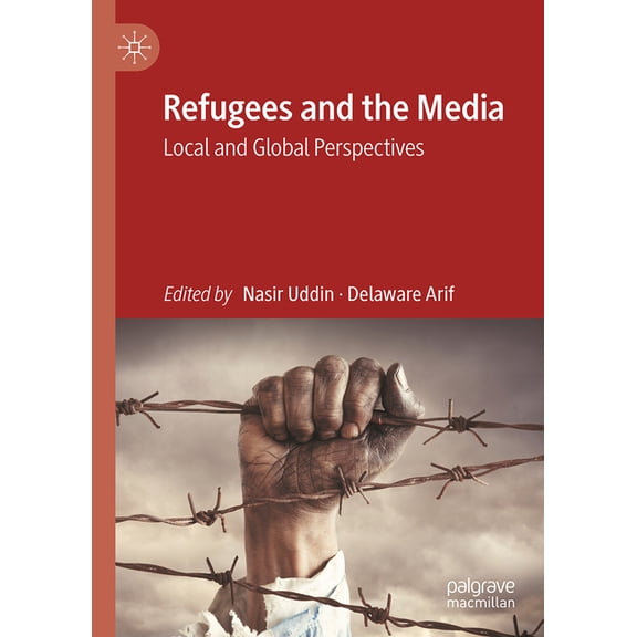 Refugees and the Media: Local and Global Perspectives, (Hardcover)