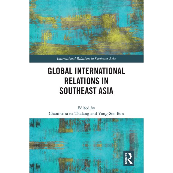 International Relations in Southeast Asi Global International Relations in Southeast Asia, (Hardcover)