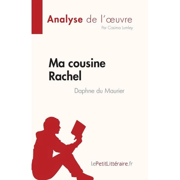 Ma cousine Rachel de Daphne du Maurier (Analyse de l'oeuvre): Résumé complet et analyse détaillée de l'oeuvre, (Paperback)