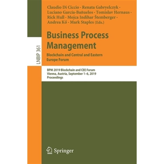 Pre-Owned Lecture Notes in Business Information Processing: Business Process Management: Blockchain and Central and Eastern Europe Forum: BPM 2019 Blockchain and Cee Forum, Vienna, Austria, September 1-6, 2019,