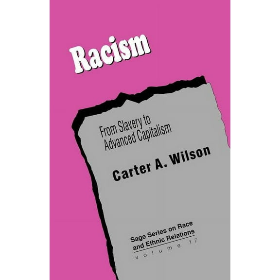Sage Race and Ethnic Relations Racism: From Slavery to Advanced Capitalism, Book 17, (Paperback)