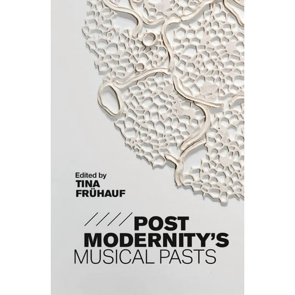 Postmodernity's Musical Pasts, (Hardcover)