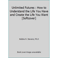thumbnail image 1 of Pre-Owned Unlimited Futures : How to Understand the Life You Have and Create the Life You Want [Softcover] (Paperback) 1605850861 9781605850863, 1 of 1