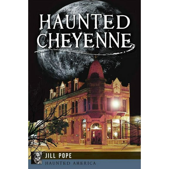Haunted Cheyenne