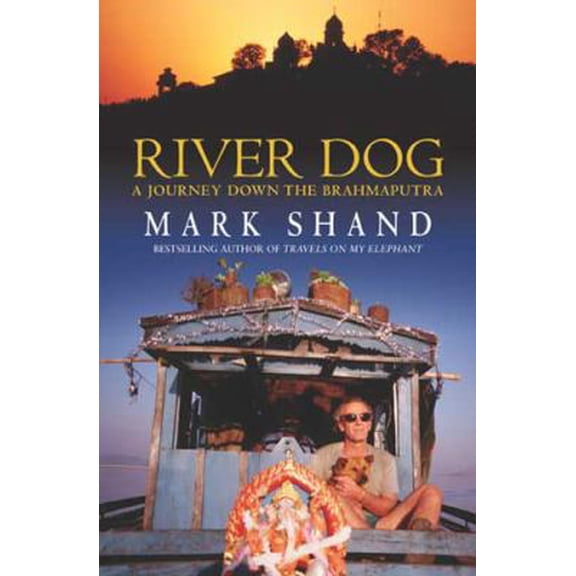 Pre-Owned River Dog: A Journey Along the Brahmaputra (Paperback) 0316861871 9780316861878