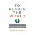 thumbnail image 1 of Pre-Owned To Repair the World: Paul Farmer Speaks to the Next Generation Volume 29 (Paperback) 0520321154 9780520321151, 1 of 2