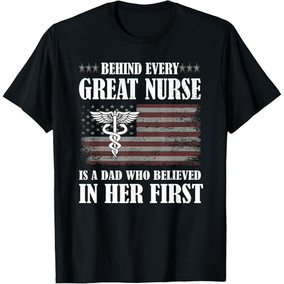 Behind Every Great Nurse Is A Dad | Father Nursing Nurse Dad T-Shirt