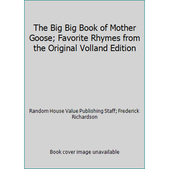 Pre-Owned The Big Big Book of Mother Goose; Favorite Rhymes from the Original Volland Edition (Hardcover) 0517646285 9780517646281