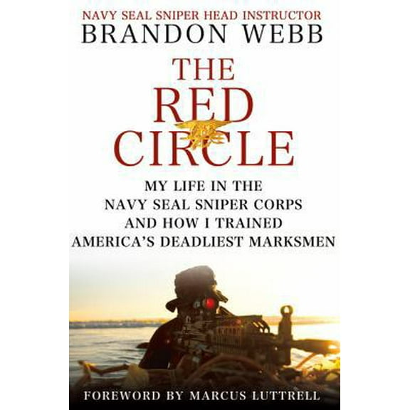 Pre-Owned The Red Circle: My Life in the Navy SEAL Sniper Corps and How I Trained America's Deadliest Marksmen (Hardcover) 031260422X 9780312604226