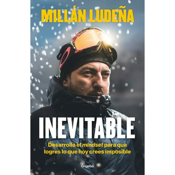 Inevitable. Desarrolla El Mindset Para Que Logres Lo Que Hoy Crees Imposible / Inevitable, (Paperback)