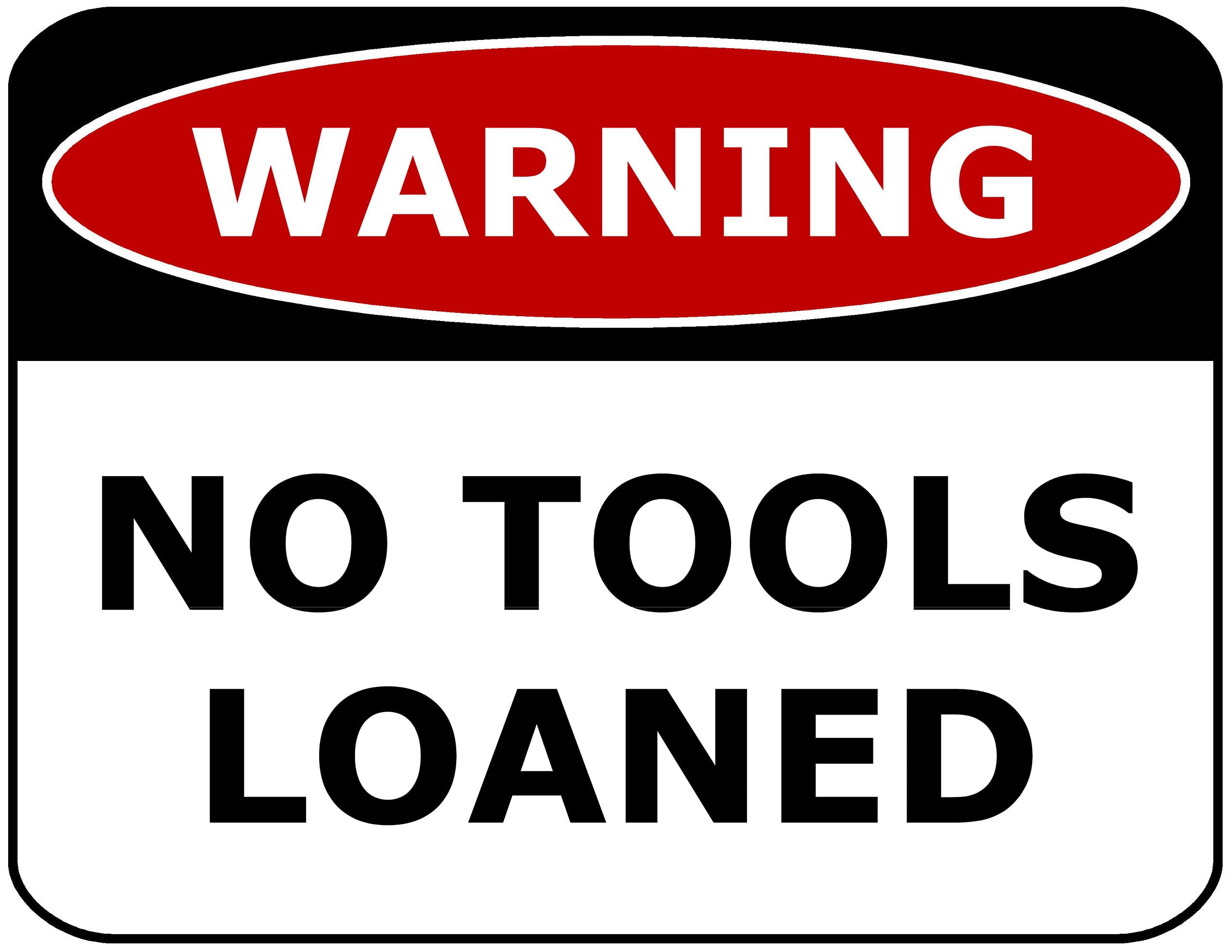 PCSCP Warning No Tools Loaned 11 inch by 9.5 inch Laminated Funny Sign ...