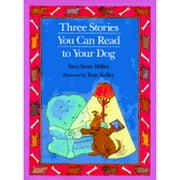 Pre-Owned Three Stories You Can Read to Your Dog (Hardcover 9780395699386) by Sara Swan Miller