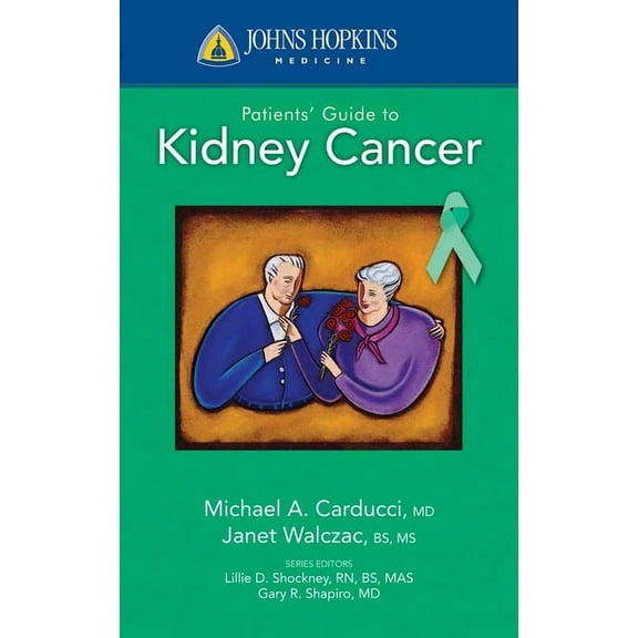 Johns Hopkins Medicine Johns Hopkins Patients' Guide to Kidney Cancer, (Paperback)