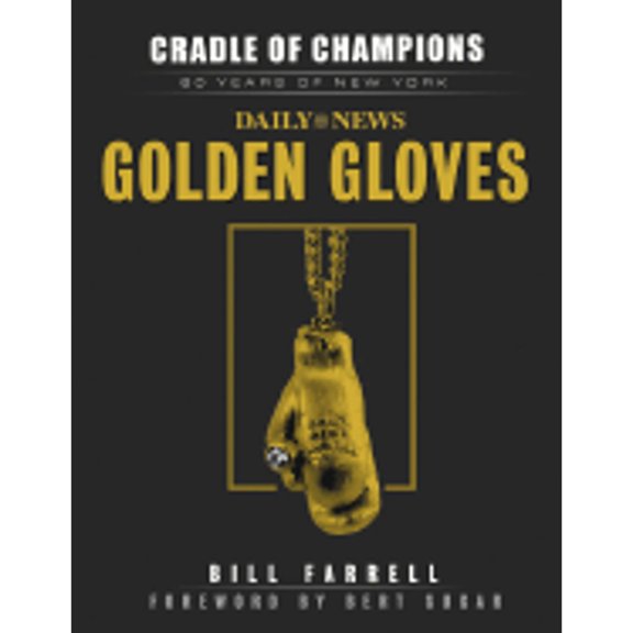 Pre-Owned Cradle of Champions: 80 Years of New York Daily News Golden Gloves (Hardcover) 1596702052 9781596702059