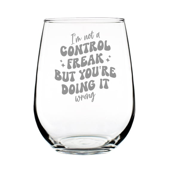 I'm Not a Control Freak But You're Doing It Wrong 17oz Stemless Wine Glass, Hand Engraved Etched Funny Lover Gift