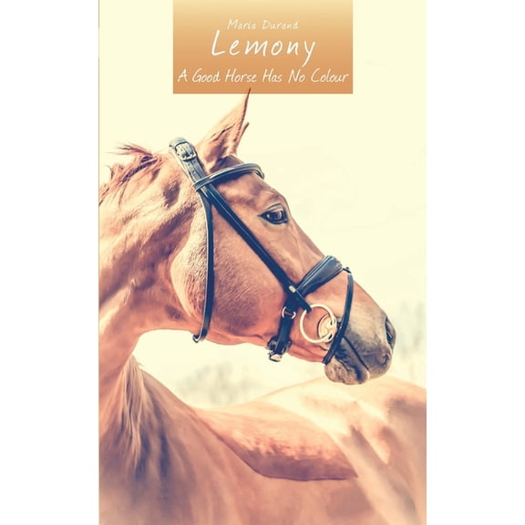Lemony: A Good Horse Has No Colour, (Paperback)