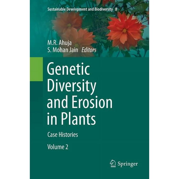 Sustainable Development and Biodiversity Genetic Diversity and Erosion in Plants: Case Histories, Book 8, (Paperback)