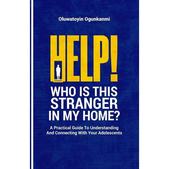 Help! Who is this stranger in my home?: A practical guide to understanding and connecting with your adolescents. (Paperback)