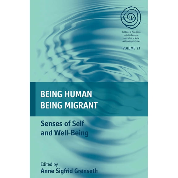 Easa Being Human, Being Migrant: Senses of Self and Well-Being, Book 23, (Paperback)
