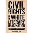 thumbnail image 2 of Civil Rights in the White Literary Imagination: Innocence by Association, 2 of 4