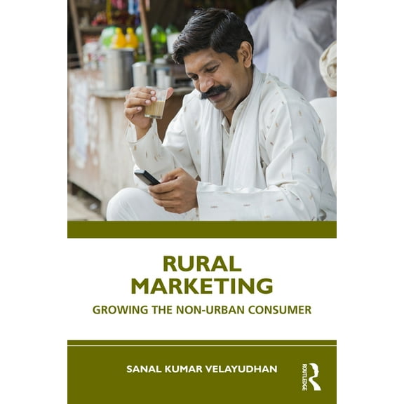 Rural Marketing: Growing the Non-urban Consumer, (Paperback)