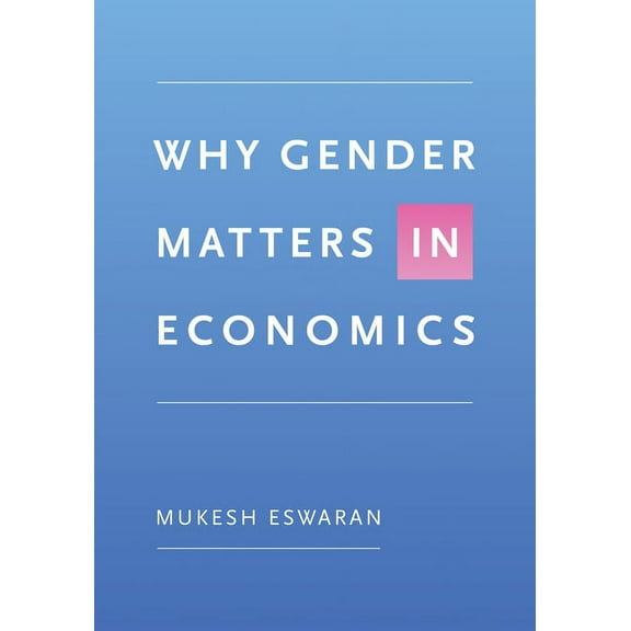 Why Gender Matters in Economics, (Hardcover)