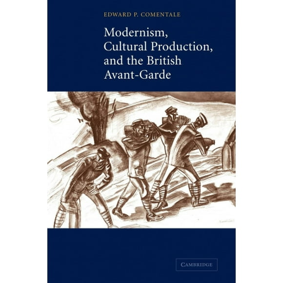 Modernism, Cultural Production, and the British Avant-garde