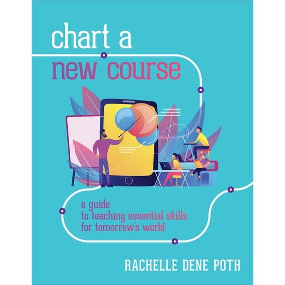 Pre-Owned Chart a New Course: A Guide to Teaching Essential Skills for Tomorrow's World (Paperback) 1564848299 9781564848291