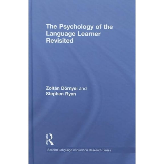 Second Language Acquisition Research The Psychology of the Language Learner Revisited, (Hardcover)