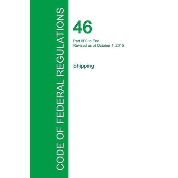 Code of Federal Regulations Title 46, Volume 9, October 1, 2015 (Paperback)