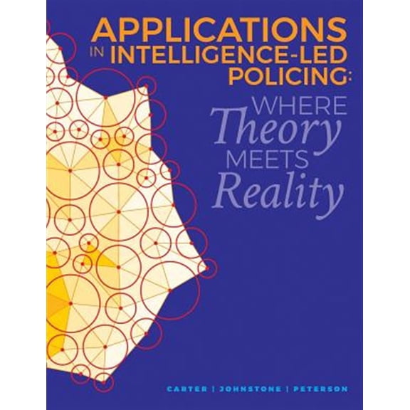 Applications in Intelligence-Led Policing: Where Theory Meets Reality (Paperback)